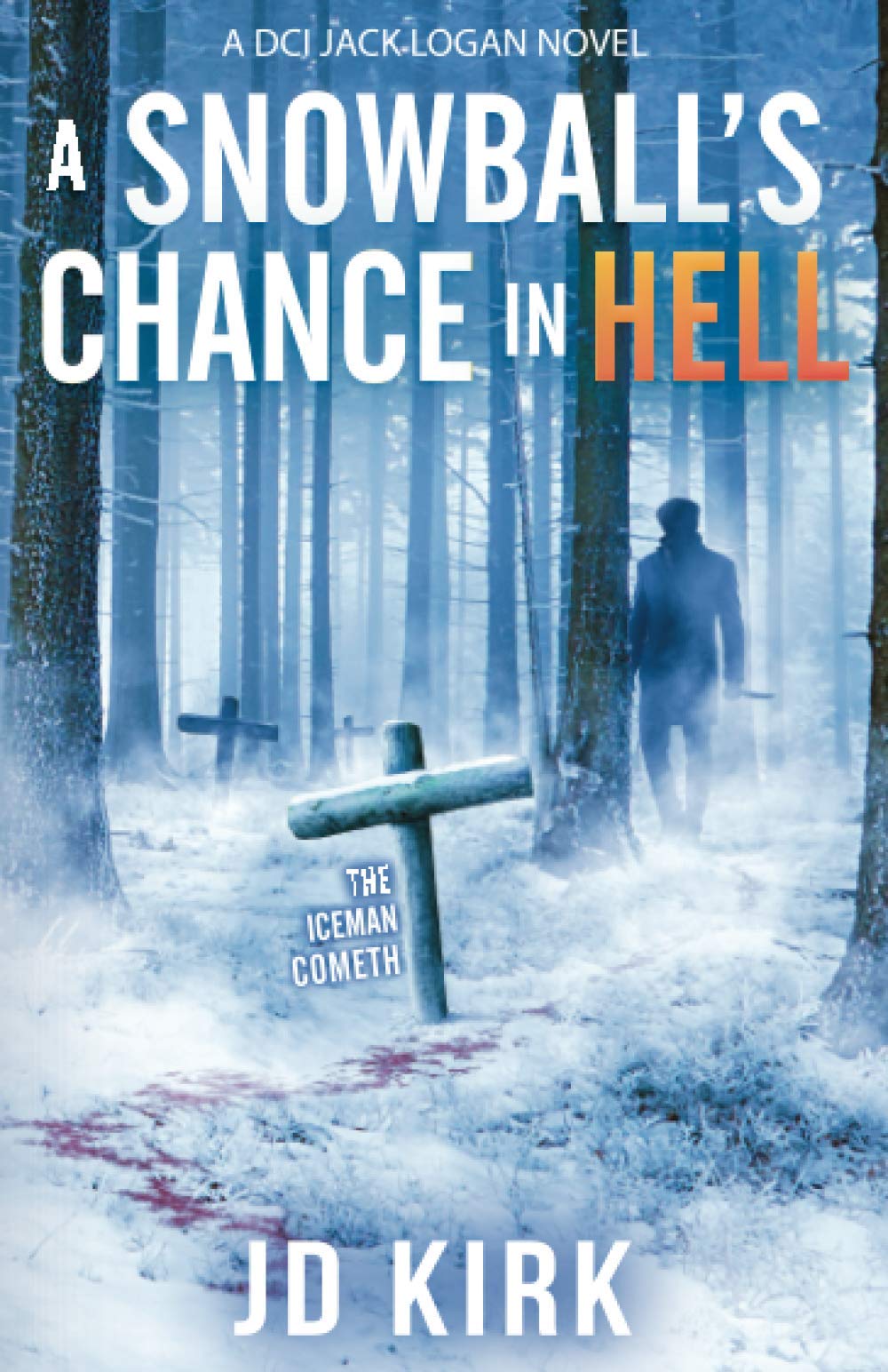 A Snowball's Chance in Hell (DCI Logan Crime Thrillers Book 9)