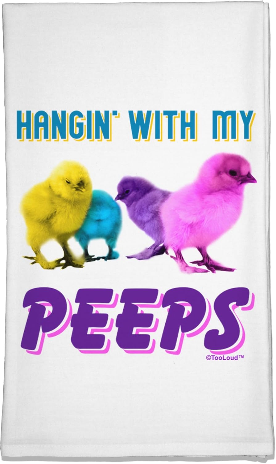 TOOLOUD Hangin with My Peeps Flour Sack Dish Towel