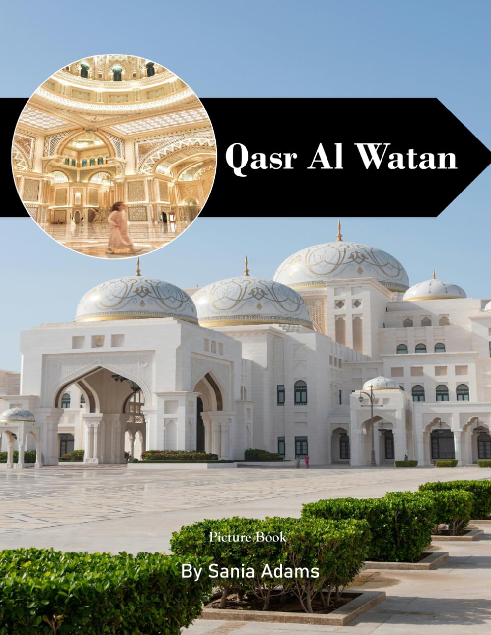 Qasr Al Watan: A Perfect Coffee Table Picture Book – Travel and Tourism Lovers