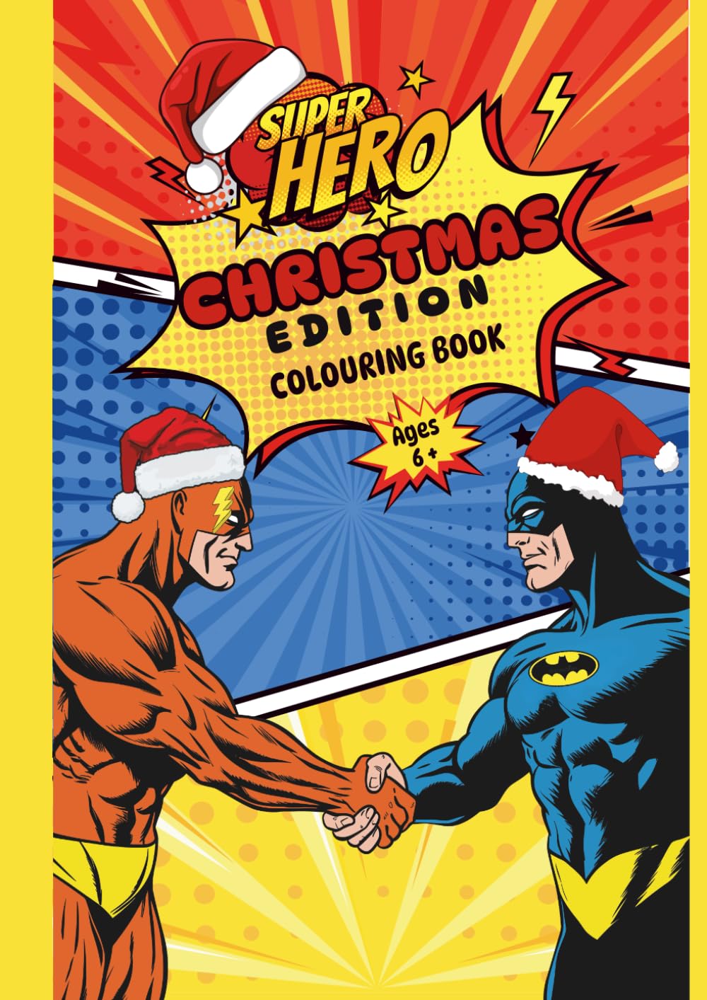 Superhero Christmas Edition Colouring Book: Ages 6+