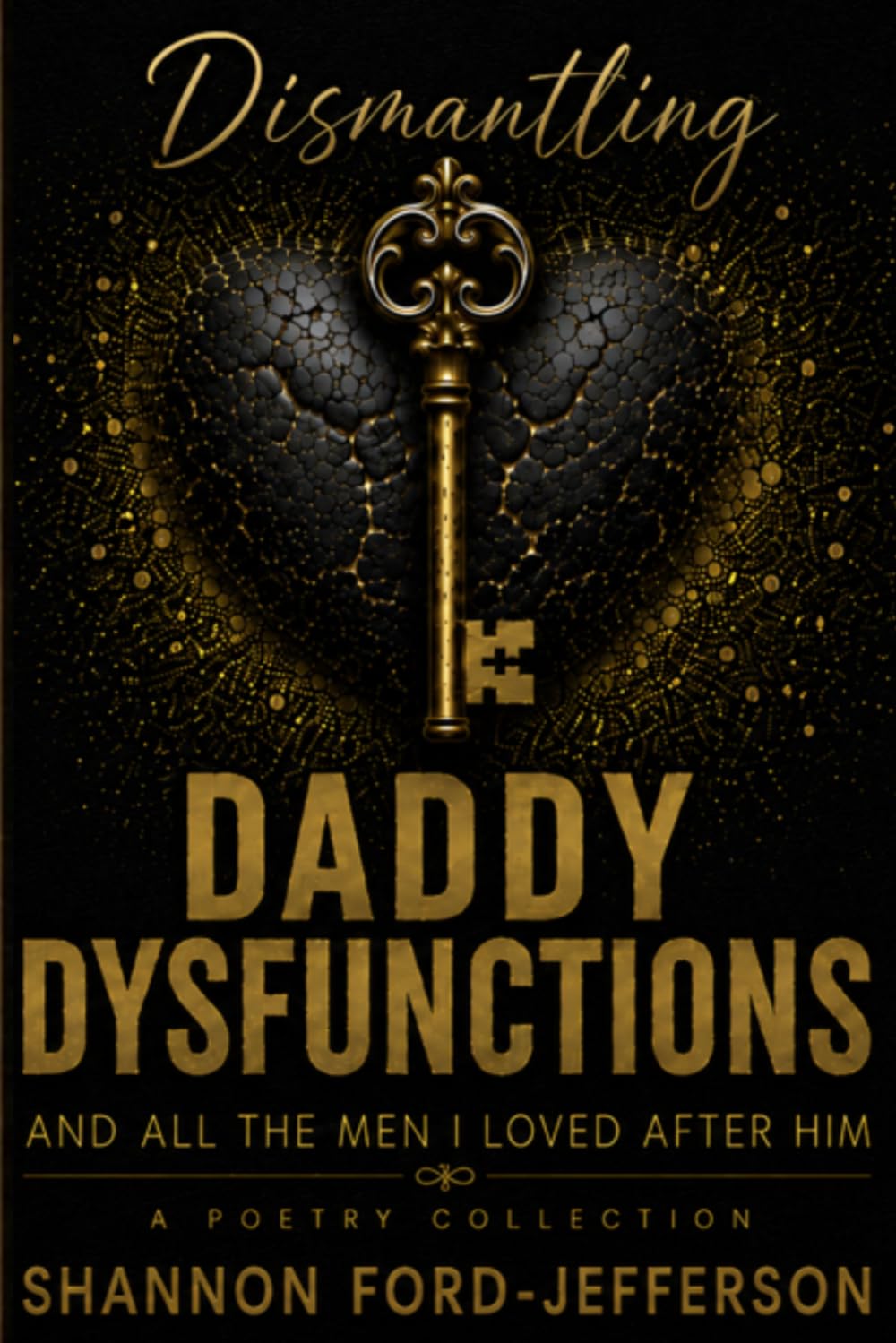 Dismantling Daddy Dysfunctions: And All The Men I Loved After Him