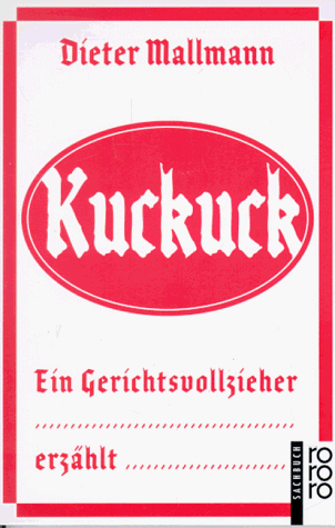 Kuckuck, Ein Gerichtsvollzieher erzählt Kuckuck, Ein Gerichtsvollzieher erzählt