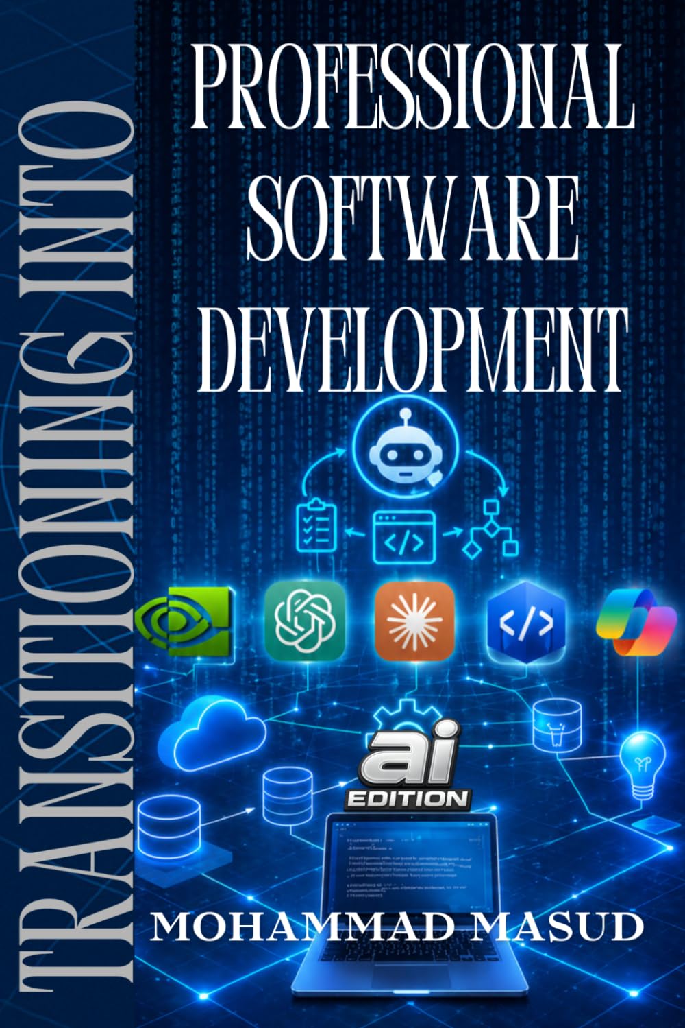 Transitioning Into Professional Software Development: From the Perspective of Application Developer (Transitioning Into Software Development)