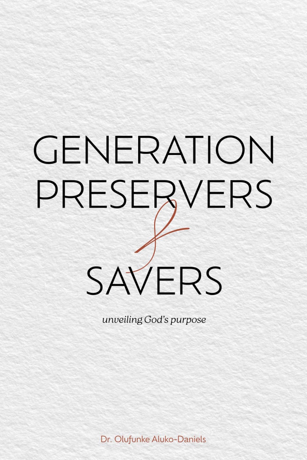 Generation Preservers and Savers, Unveiling God's Purpose