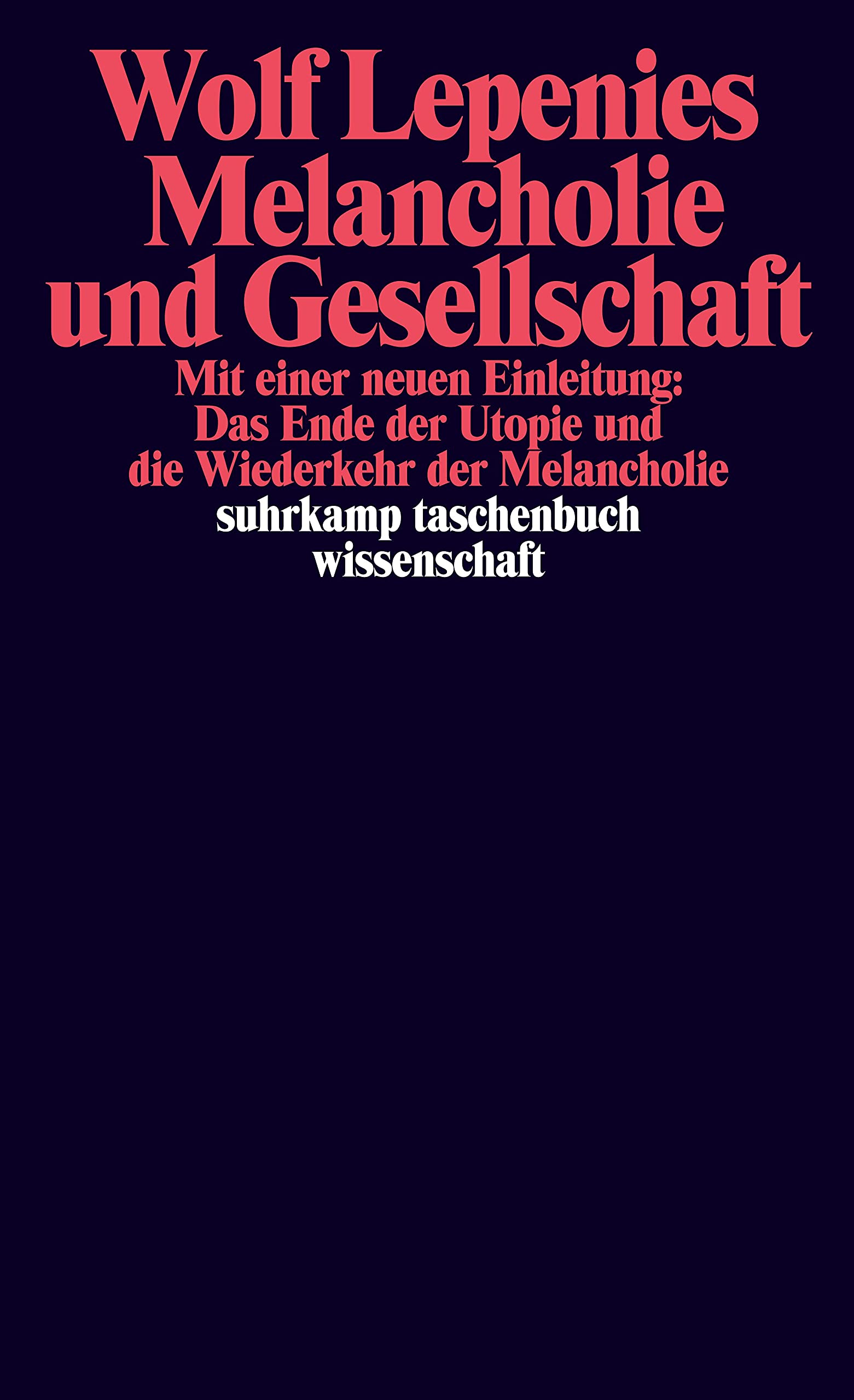 Melancholie und Gesellschaft: Mit einer neuen Einleitung: Das Ende der Utopie und die Wiederkehr der Melancholie