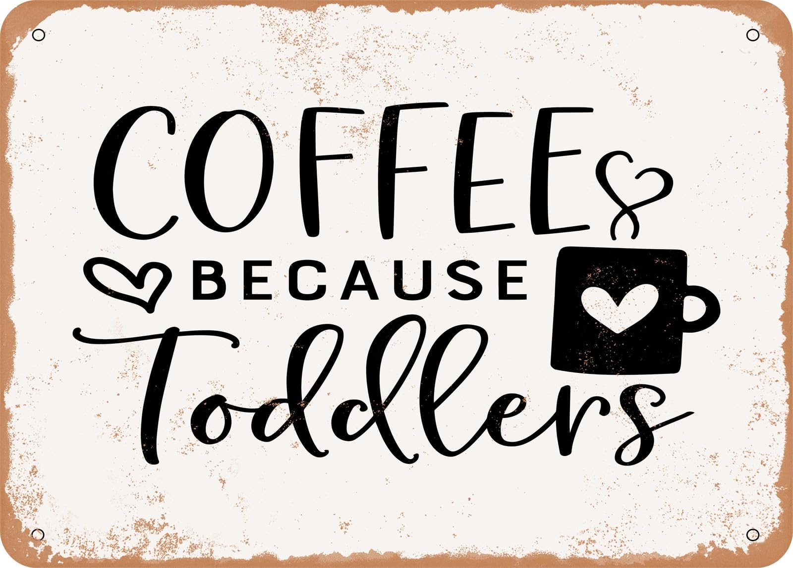 Miaomansenstore Metal Sign - Coffee Because Toddlers - 2 - Vintage Rusty Look Sign Home Decor