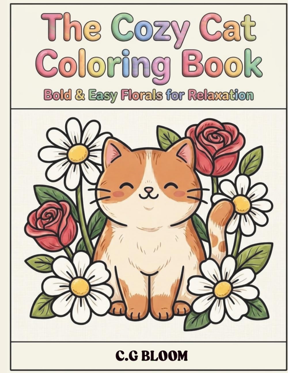The Cozy Cat Coloring Book: Bold And Easy Florals For Relaxation