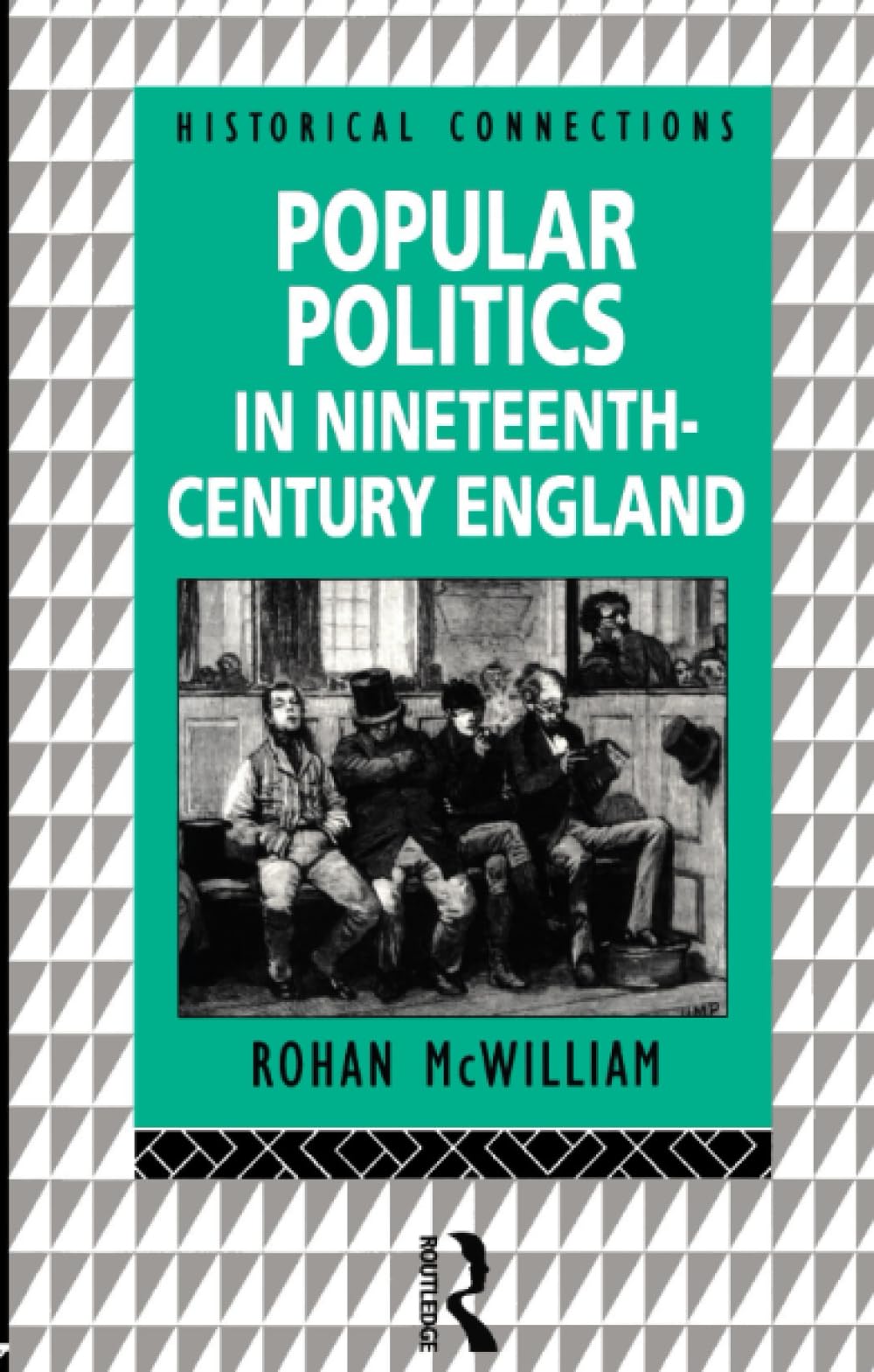 Popular Politics in Nineteenth Century England (Historical Connections)