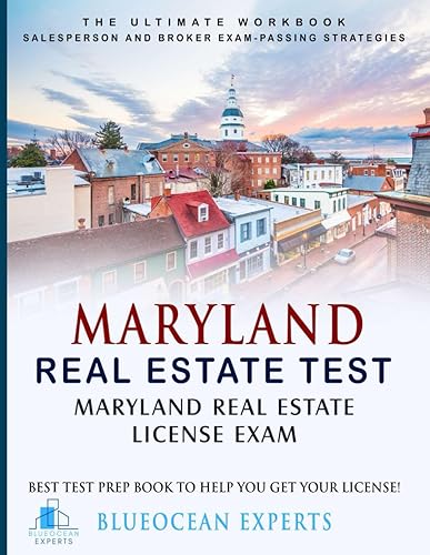 Maryland Real Estate Test: Maryland Real Estate License Exam: Best Test Prep Book to Help You Get Your License: The Ultimate Workbook: Salesperson Exam-Passing Strategies and Ten Mock Exam