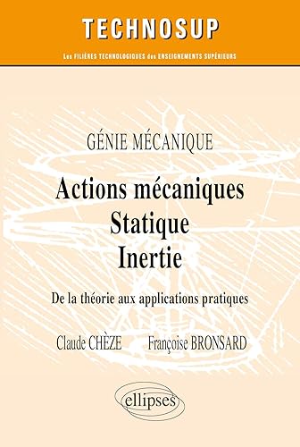 Actions mécaniques : Statique. Inertie. De la théorie aux applications pratiques. Génie mécanique