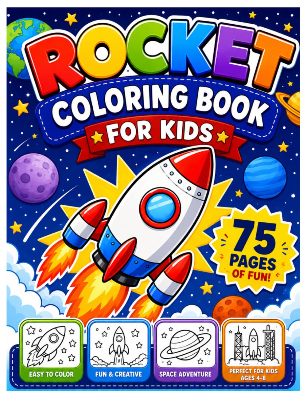 Rocket Coloring Book For Kids: Fun and Easy Space Adventures For Ages 4–8 75 Coloring Pages