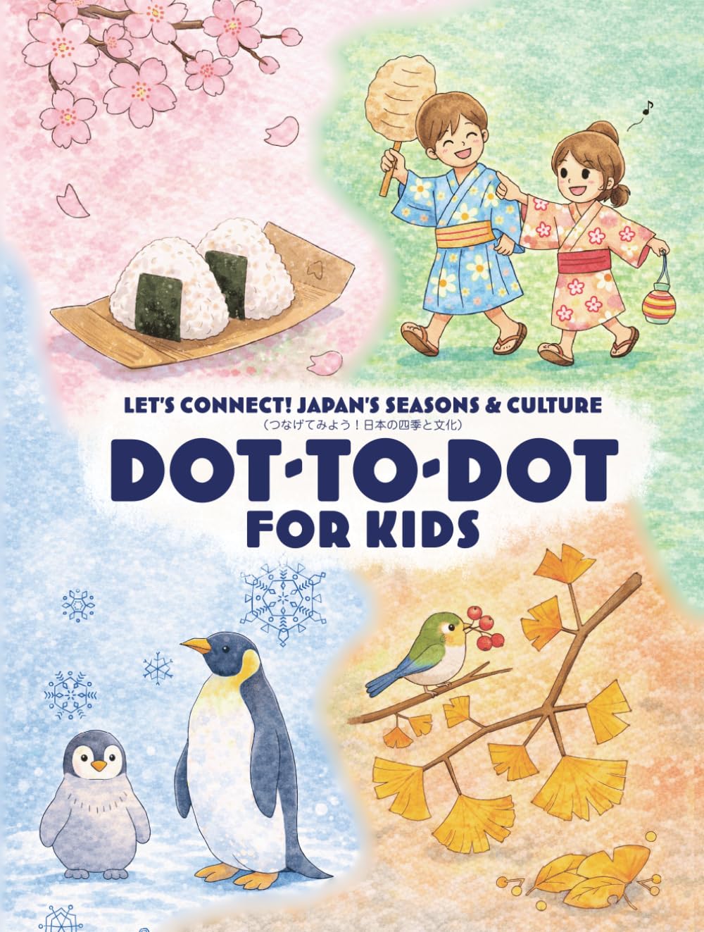 DOT-TO-DOT FOR KIDS: Let’s Connect! Japan’s Seasons & Culture