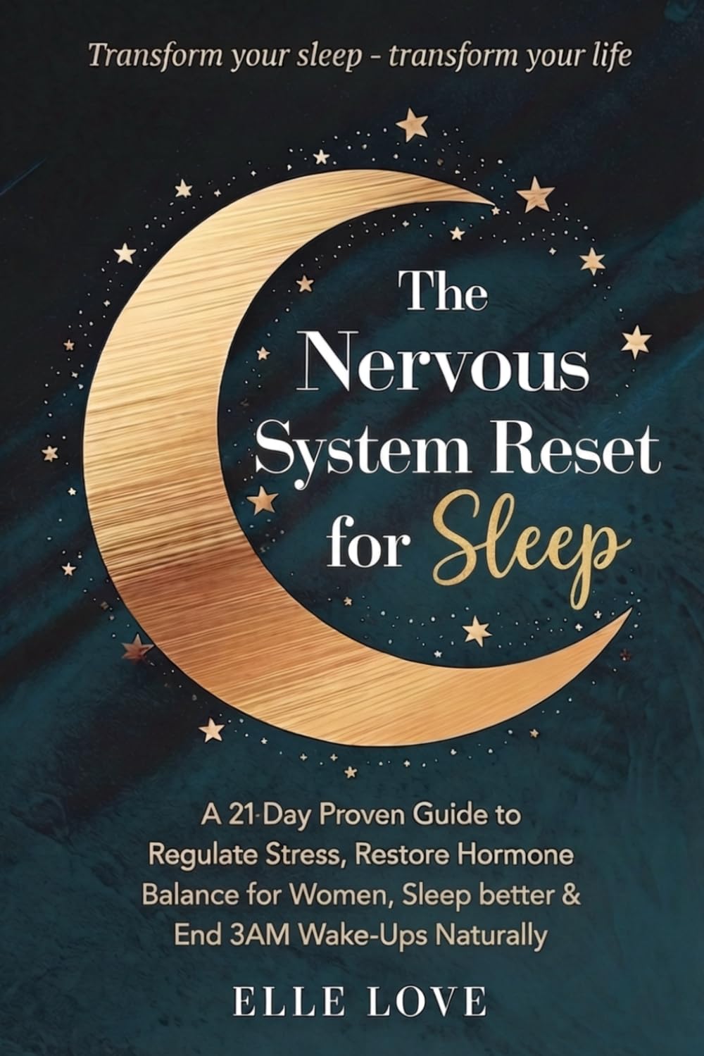 The Nervous System Reset For Sleep: A 21-Day Proven Guide to Regulate Stress, Restore Hormone Balance for Women, Sleep Better, And End 3AM Wake-Ups Naturally
