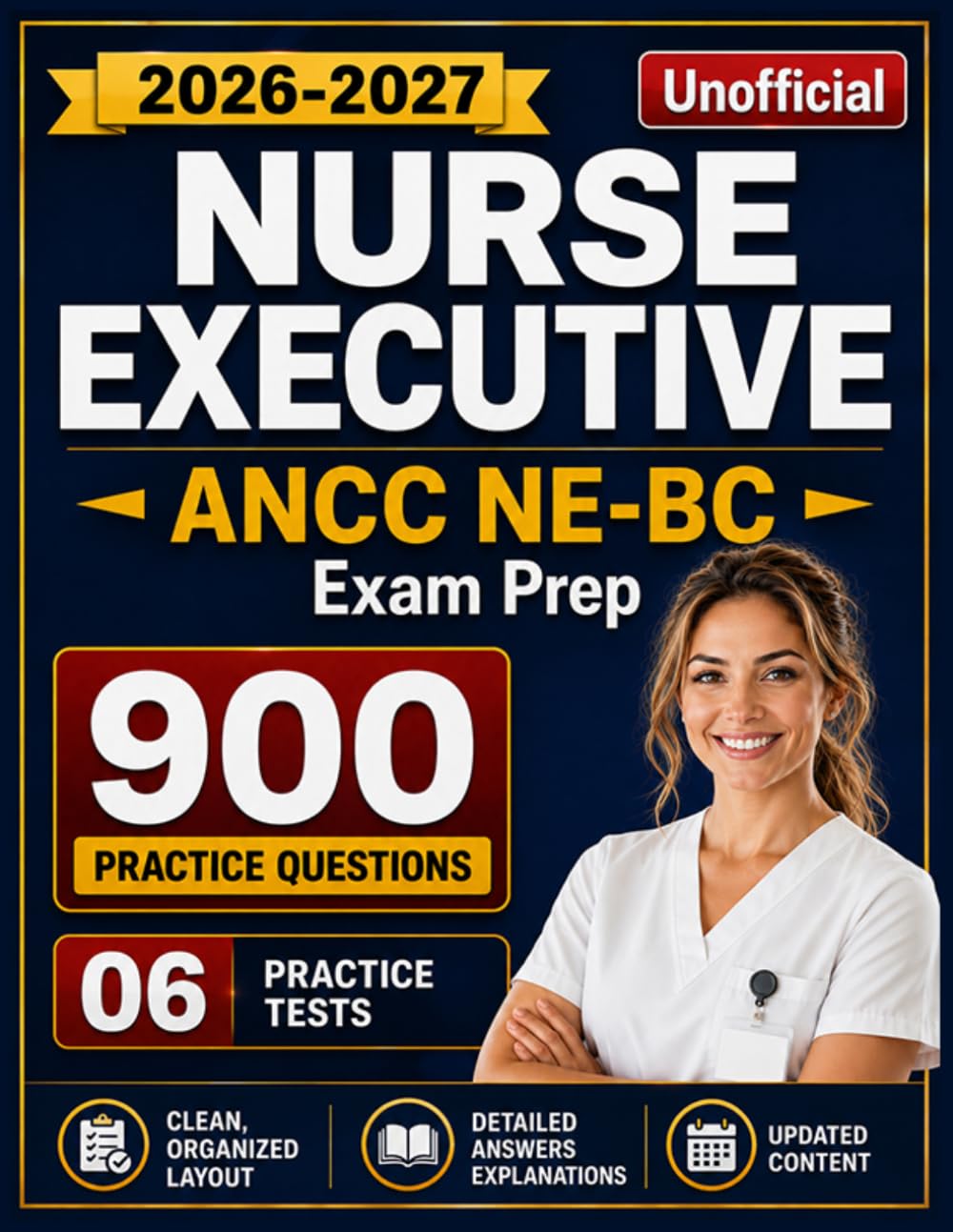 Nurse Executive Certification Review 2026-2027: 900 Practice Questions and 06 Practice Tests with Detailed Answers Explanation for ANCC NE-BC Exam Prep (Unofficial)