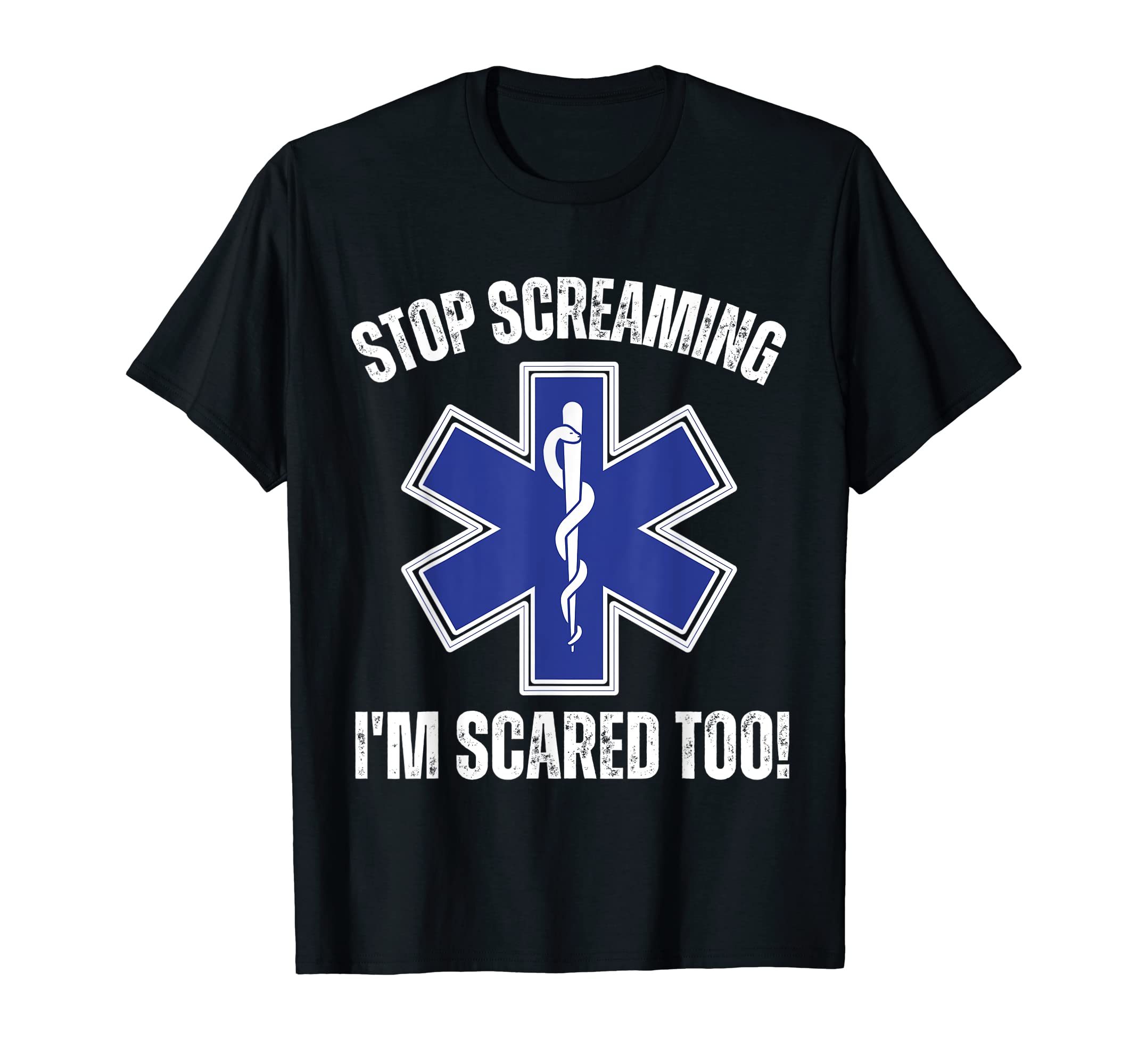 BW EMT ParamedicStop Screaming I'm Scared Too Funny EMS Paramedic T-Shirt