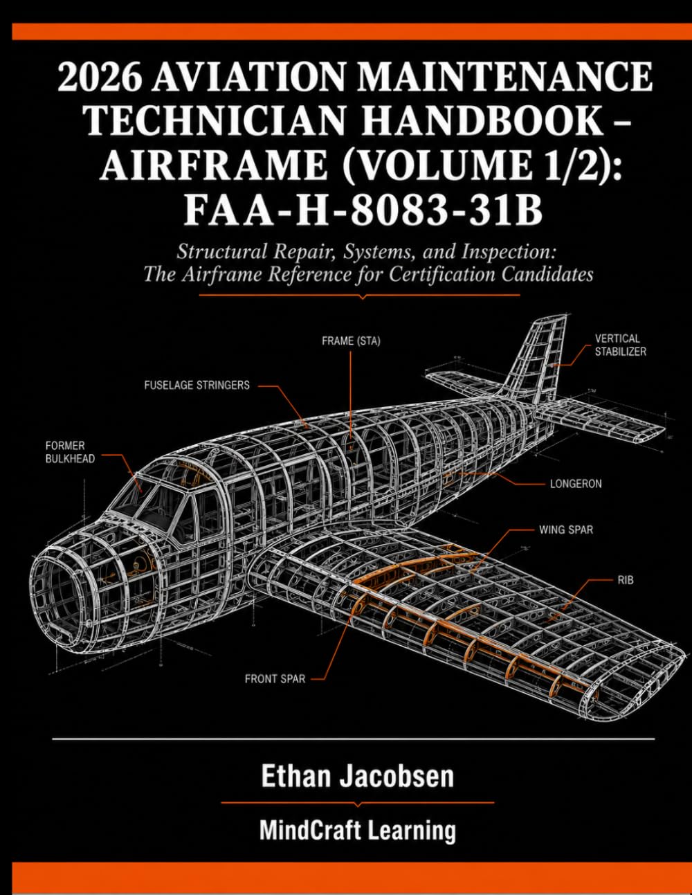 2026 AVIATION MAINTENANCE TECHNICIAN HANDBOOK – AIRFRAME (VOLUME 1/2): FAA-H-8083-31B: Structural Repair, Systems, and Inspection: The Airframe Reference for Certification Candidates