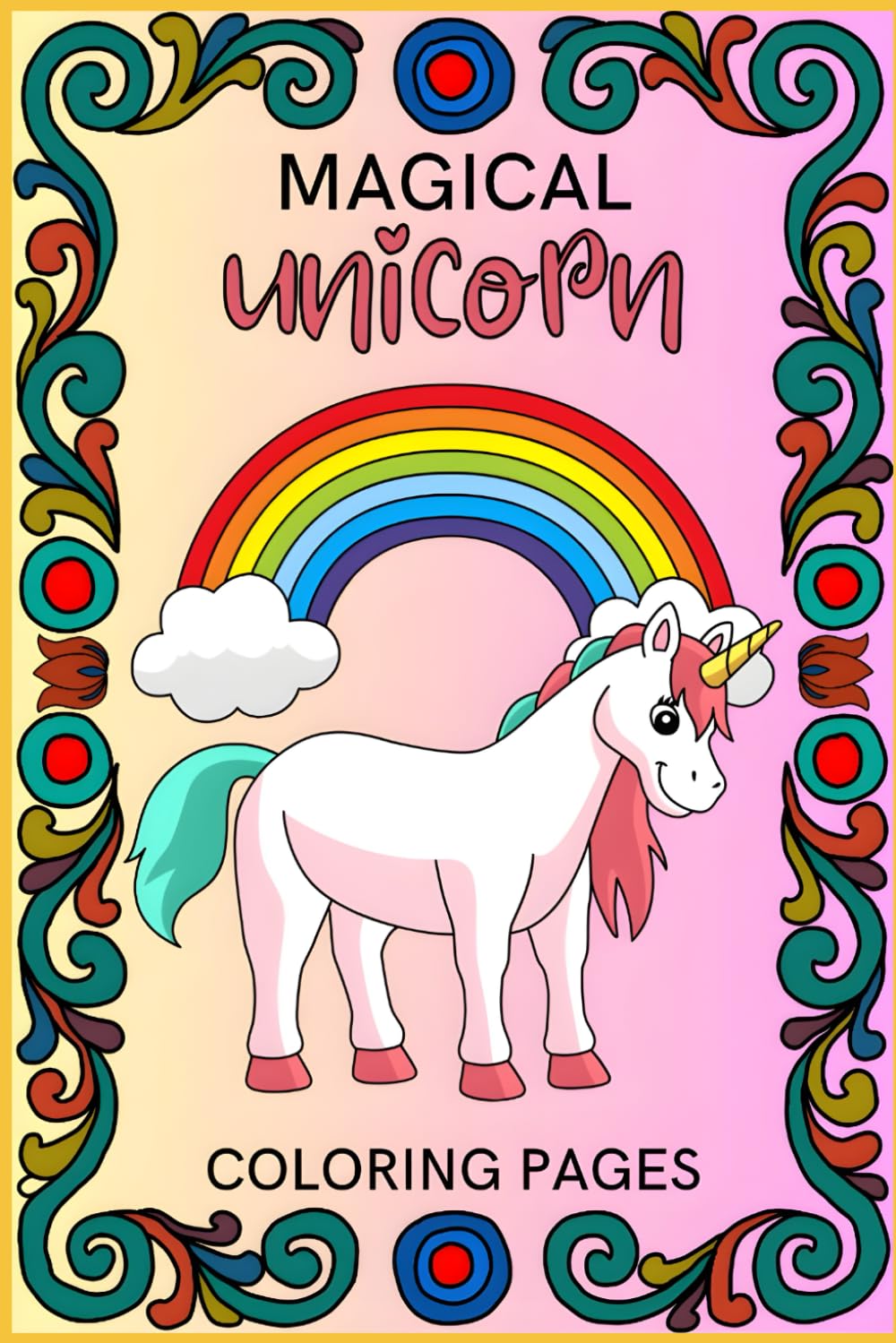 Unicorn Coloring Book: Fun & Magical Unicorn Coloring Pages for Kids Ages 4–8