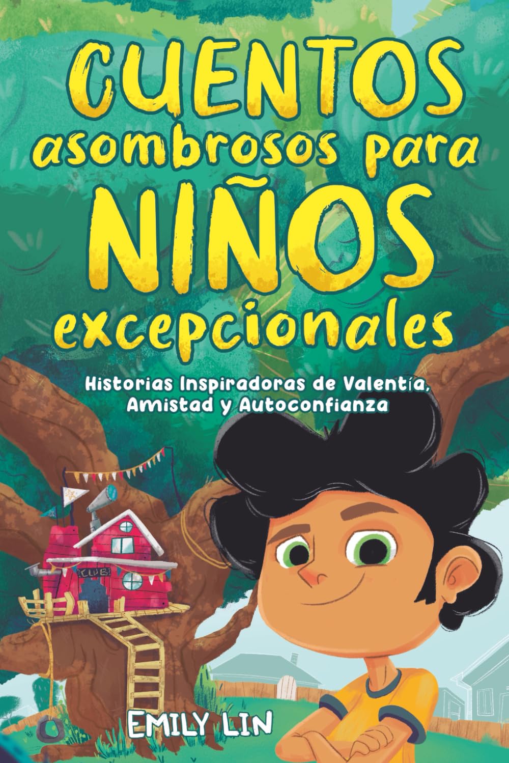 Cuentos asombrosos para niños excepcionales: Historias inspiradoras de valentía, amistad y autoconfianza
