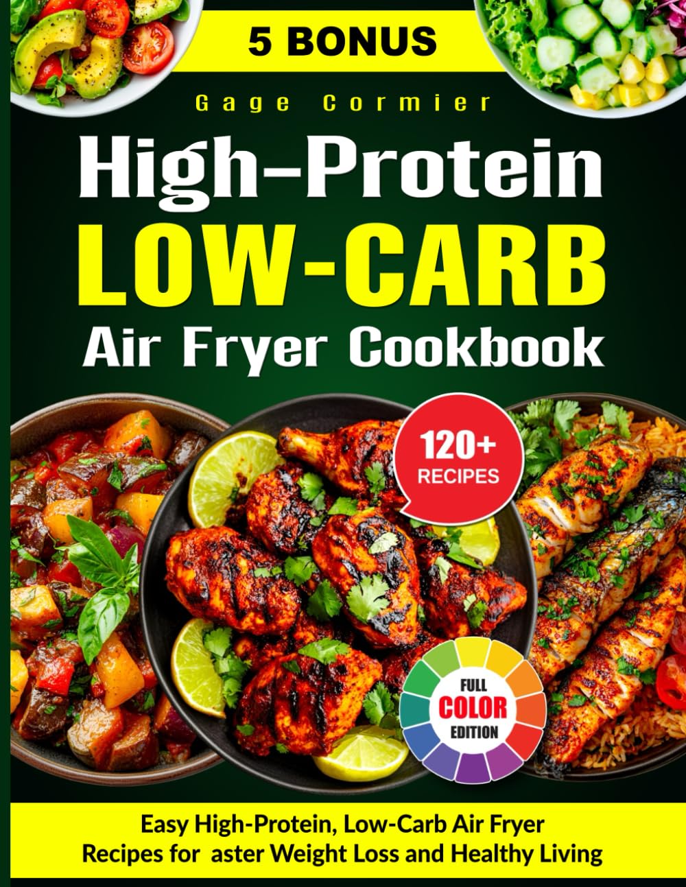 High-Protein Low-Carb Air Fryer Cookbook: Easy High-Protein, Low-Carb Air Fryer Recipes for Faster Weight Loss and Healthy Living
