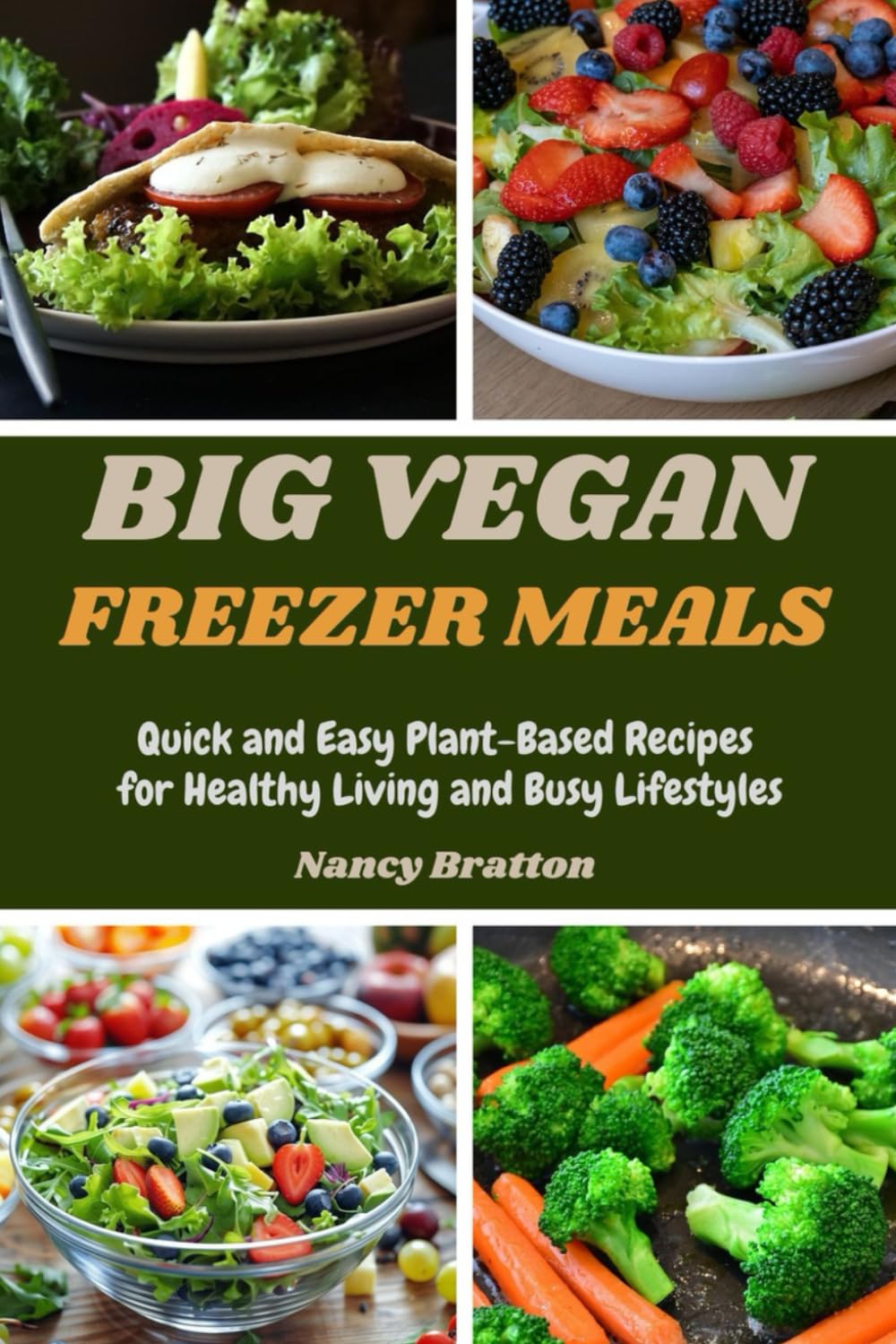 BIG VEGAN FREEZER MEALS: Quick and Easy Plant-Based Recipes for Healthy Living and Busy Lifestyles