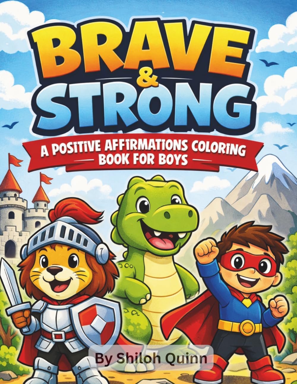 Brave and Strong: A Positive Affirmation Coloring Book for Boys