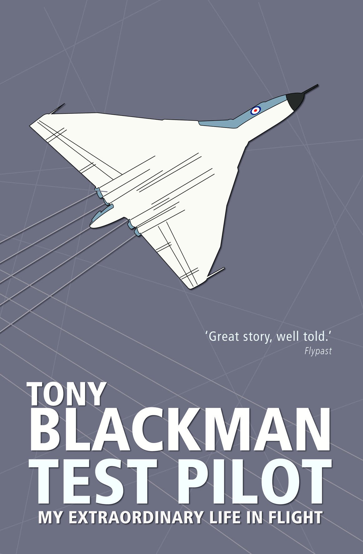 Tony Blackman Test Pilot: My Extraordinary Life in Flight