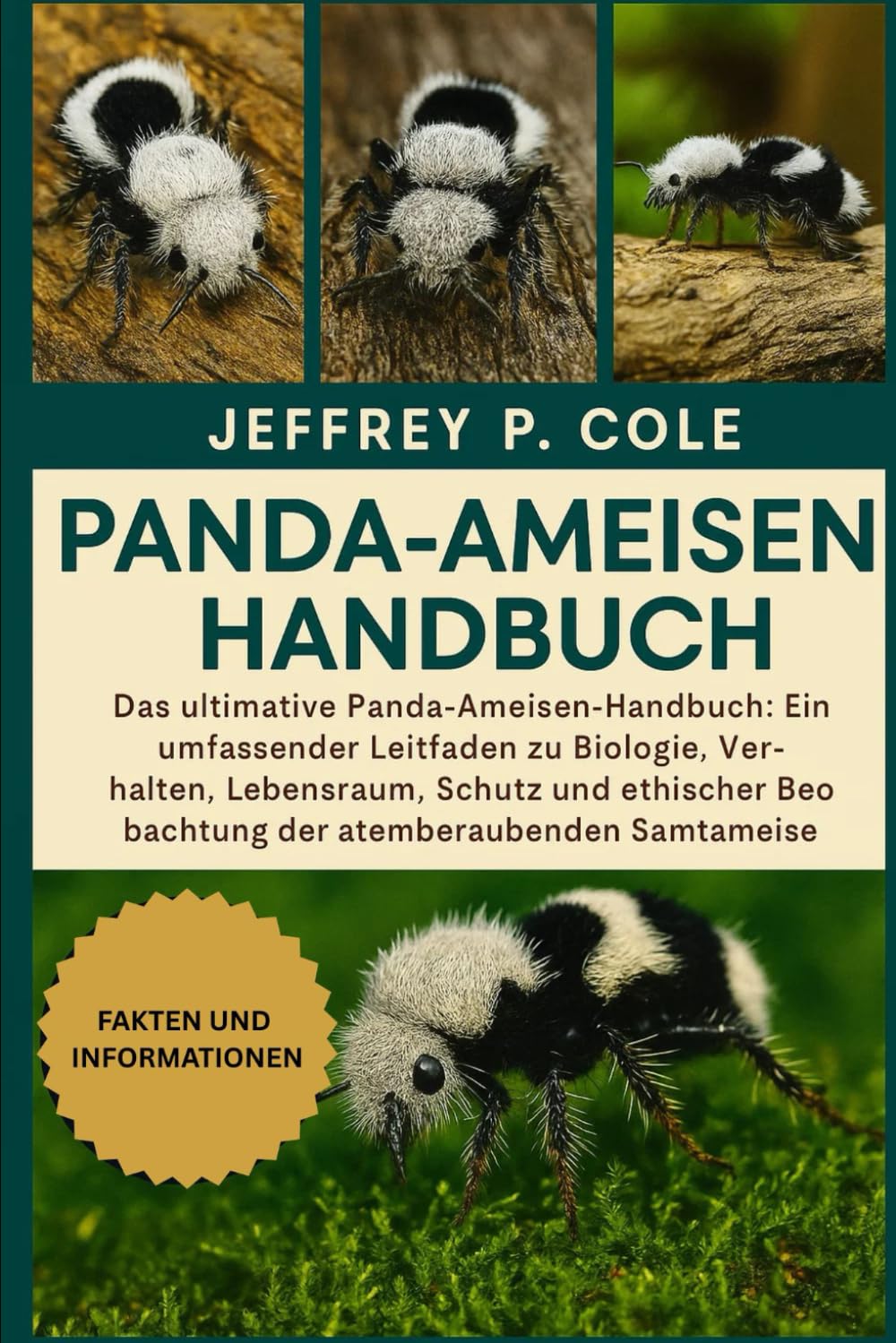 Panda-Ameisen-Handbuch: Das ultimative Panda-Ameisen-Handbuch: Ein umfassender Leitfaden zu Biologie, Verhalten, Lebensraum, Schutz und ethischer Beobachtung der atemberaubenden Samtameise.