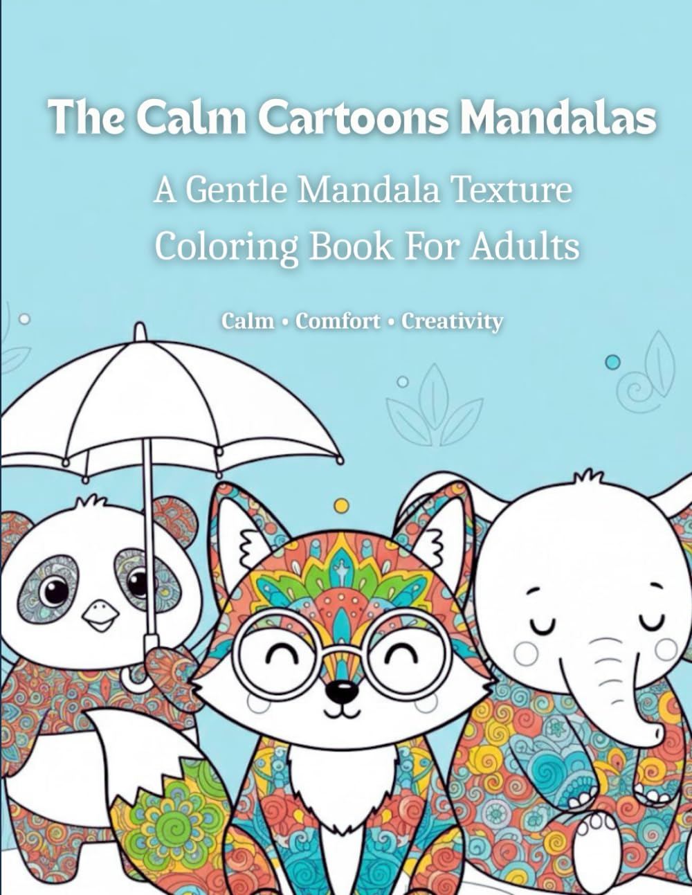 The Calm Cartoons Mandalas: A Gentle Mandala Texture Coloring Book For Adults