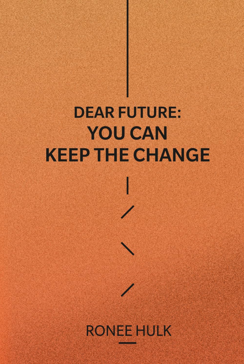 Dear Future: You Can Keep The Change
