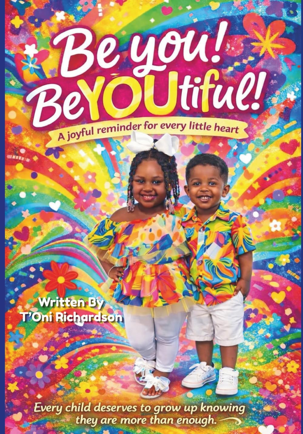 Be You! BeYOUtiful!: A Joyful Reminder for Every Little Heart