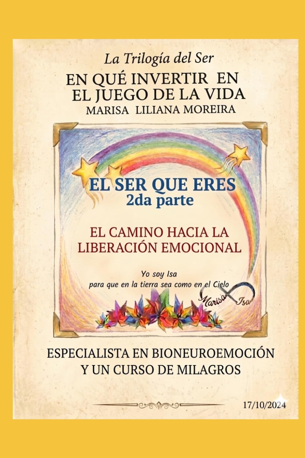 "EL SER QUE ERES" 2DA. PARTE DE LA TRILOGÍA DEL SER. " EN QUE INVERTIR EN EL JUEGO DE LA VIDA": EL CAMINO HACIA LA LIBERACIÓN EMOCIOMAL