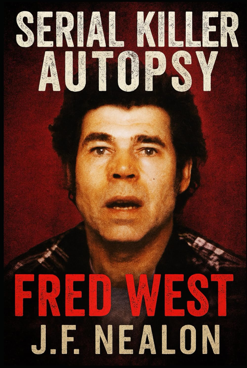 Serial Killer Autopsy: Fred West