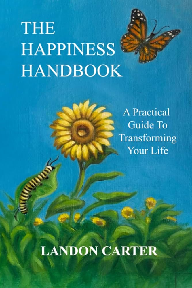 The Happiness Handbook: A practical guide to transforming
