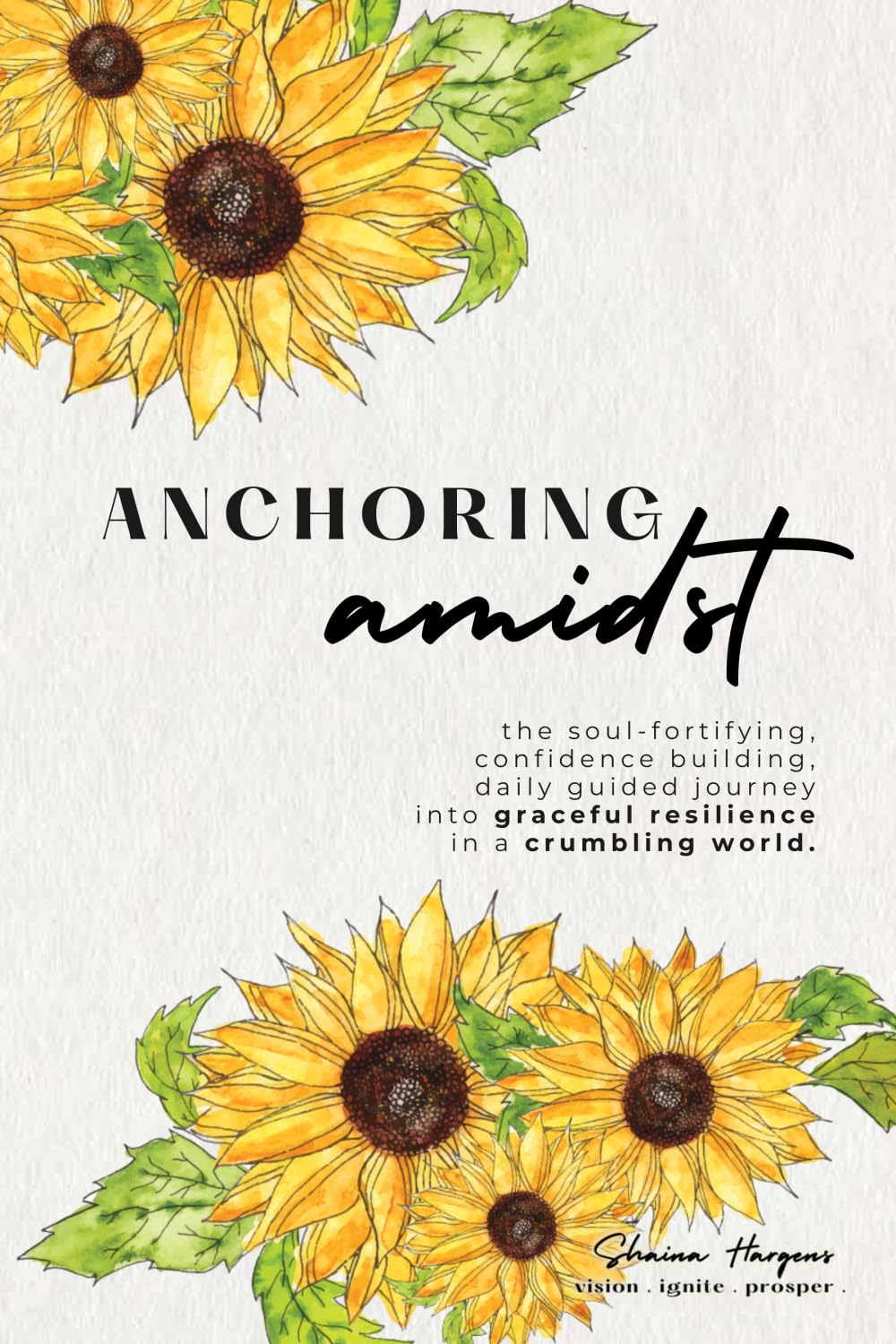 Anchoring Amidst: A Guided Journal for Women’s Confidence, Calm, and Resilience (Daily Self-Care, Burnout Recovery & Personal Growth Journal)      Paperback – October 17, 2025