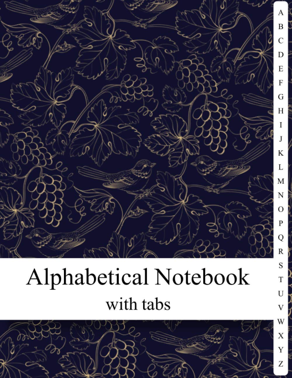Notebook with Alphabetical Tabs: Lined-Journal Organizer with A-Z Tabs Printed, Alphabetic Notebook, Alphabetized Password Book & Organizer, Gold Bird Grape Leaves Design