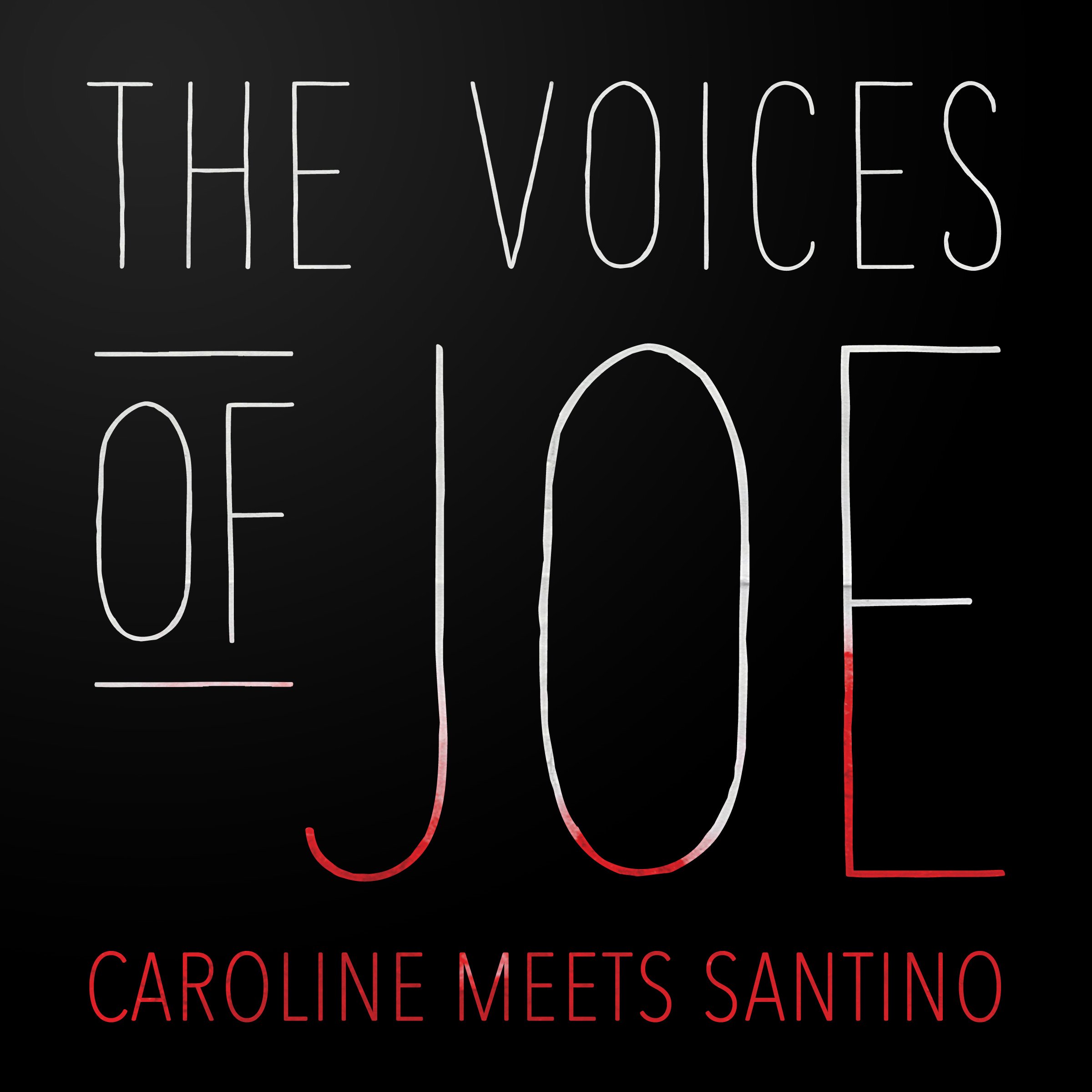 The Voices of Joe: Caroline Meets Santino