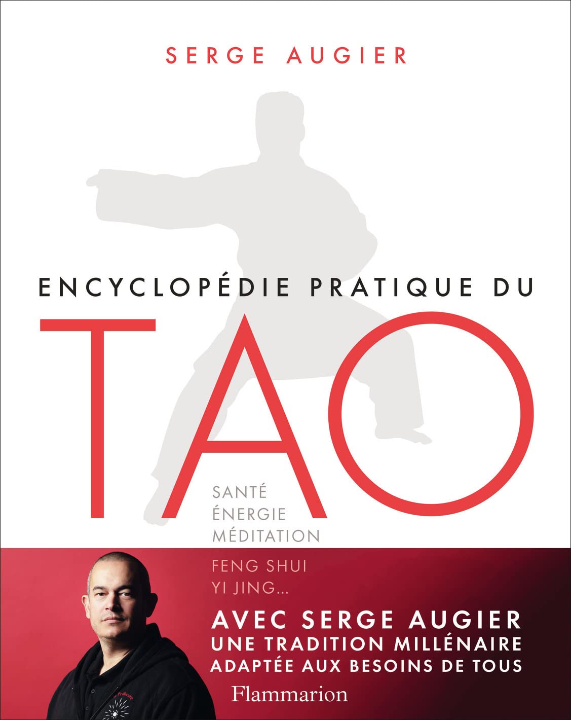 Encyclopédie pratique du Tao: Santé, énergie, méditation, Feng Shui, Yi Jing...