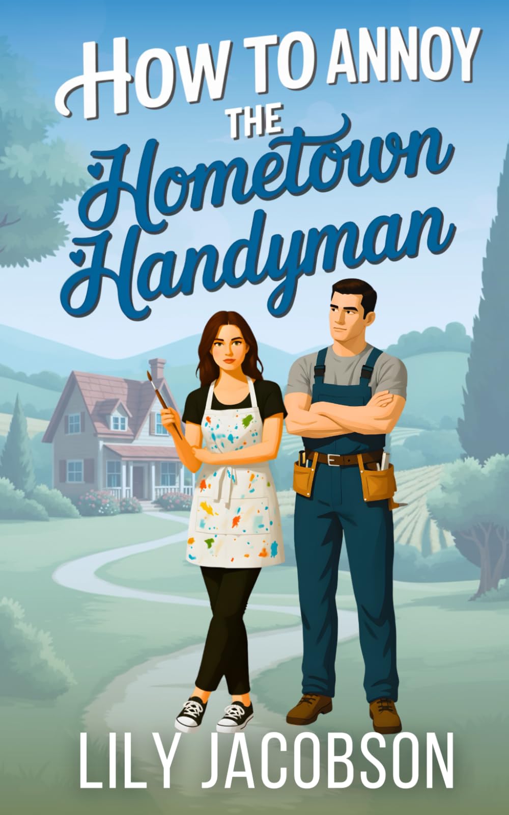 How to Annoy the Hometown Handyman: A Small Town Enemies to Lovers Sweet Romance (Hartwell Sisters Series)