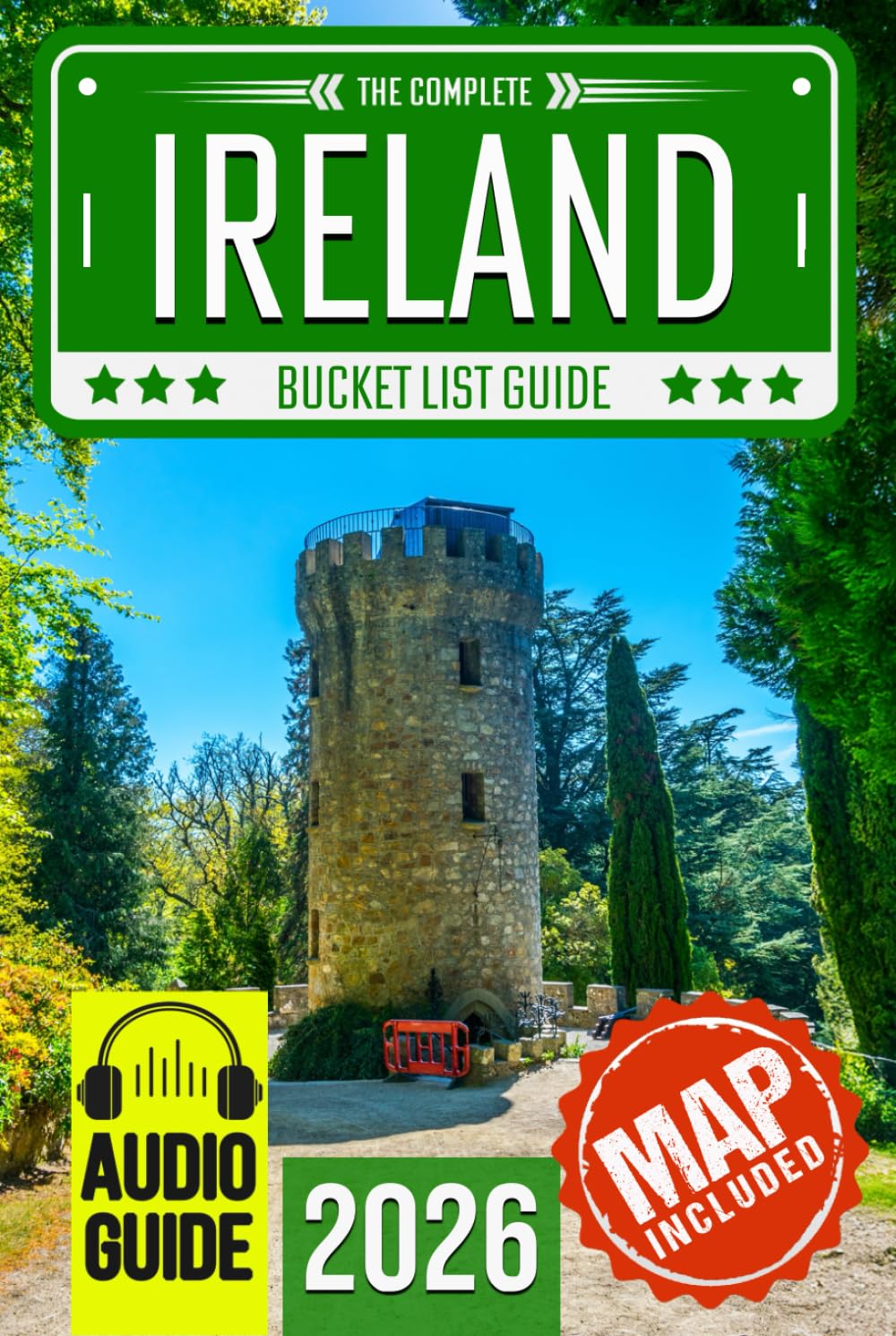 Ireland Bucket List: Set Off on 120 Epic Adventures and Discover Incredible Destinations to Live Out Your Dreams While Creating Unforgettable Memories that Will Last a Lifetime (Map Included)