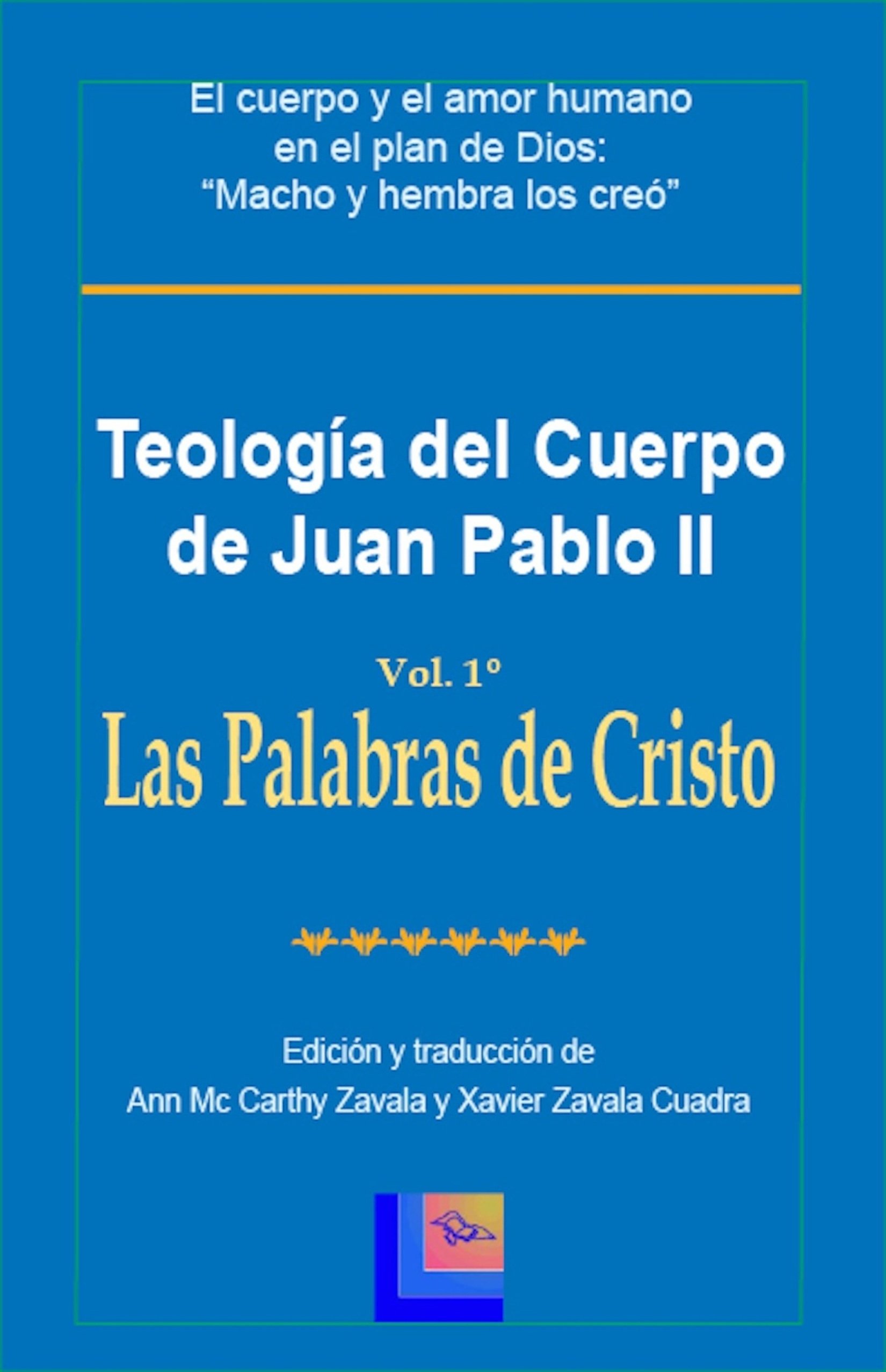 Teología del Cuerpo de Juan Pablo II Vol. 1 Las Palabras de Cristo (Spanish Edition)