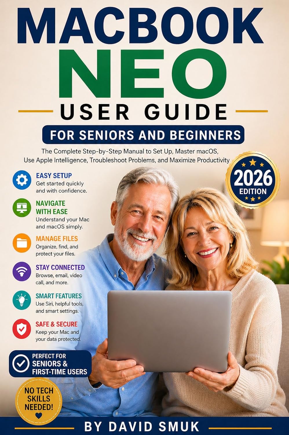 MacBook Neo User Guide for Seniors and Beginners: The Complete Step-by-Step Manual to Set Up, Master macOS, Use Apple Intelligence, Troubleshoot Problems, and Maximize Productivity