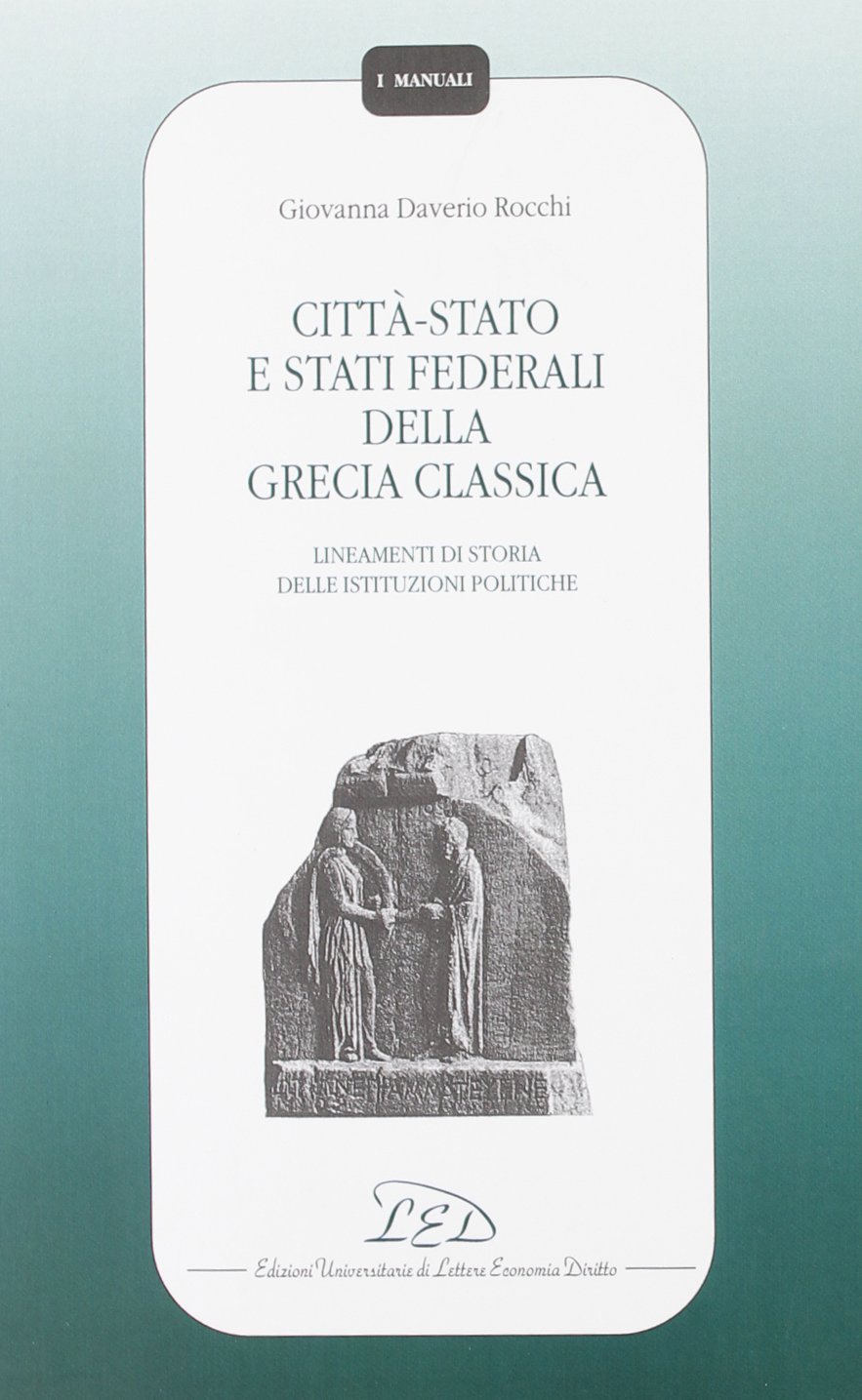 Città-Stato e Stati federali della Grecia classica. Lineamenti di storia delle istituzioni politiche