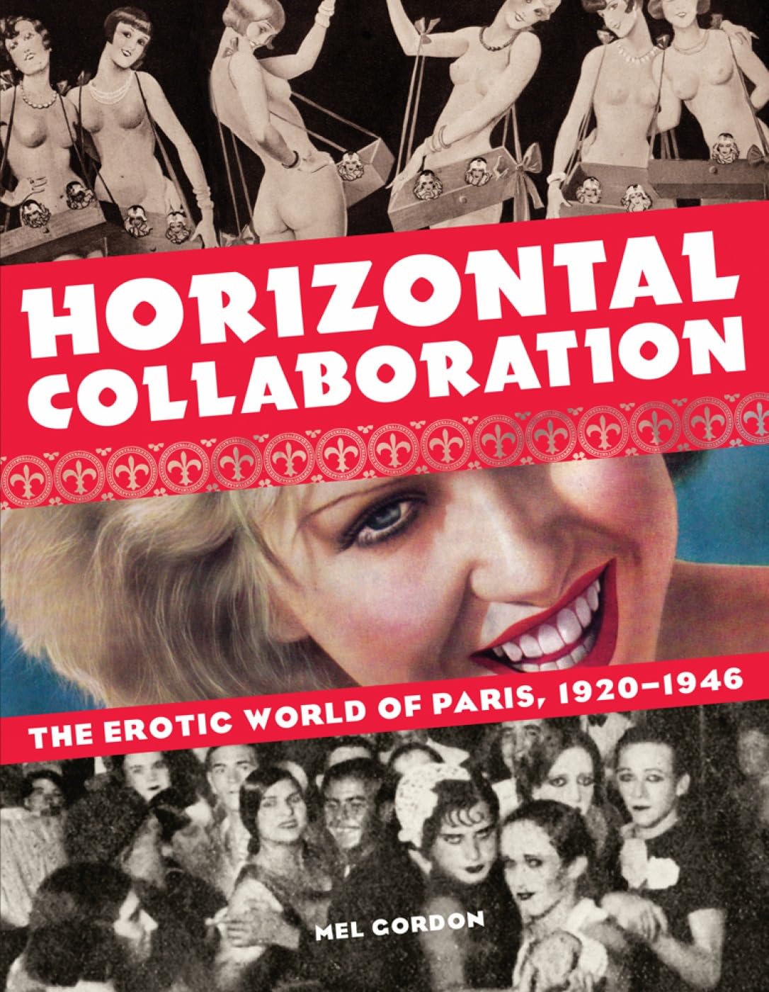 Horizontal Collaboration: The Erotic World of Paris, by Mel Gordon PAPERBACK