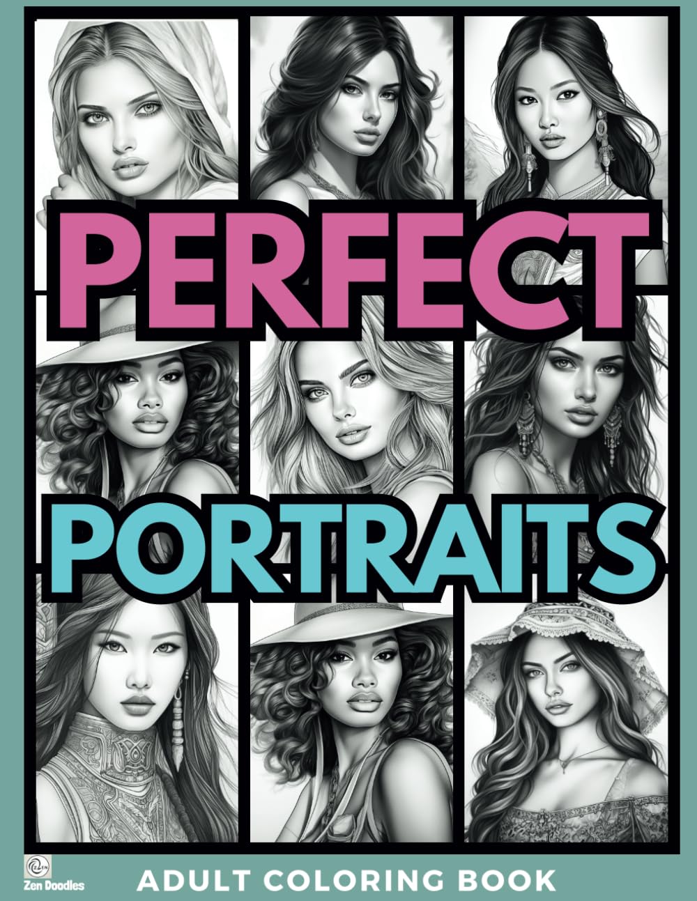 Perfect Portraits: A Relaxing Grayscale Coloring Book of Diverse and Beautiful Women (Gorgeous Grayscale Portraits)