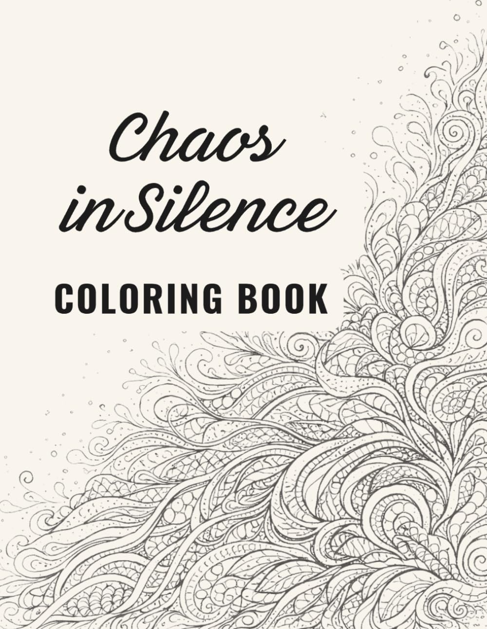 Chaos in Silence – Abstract & Mandala Coloring Book: Abstract • Nature • Patterns • Animals