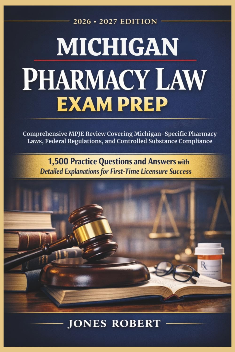 MICHIGAN PHARMACY LAW EXAM PREP: Comprehensive MPJE Review Covering Michigan-Specific Pharmacy Law,Federal Regulation,And Controlled