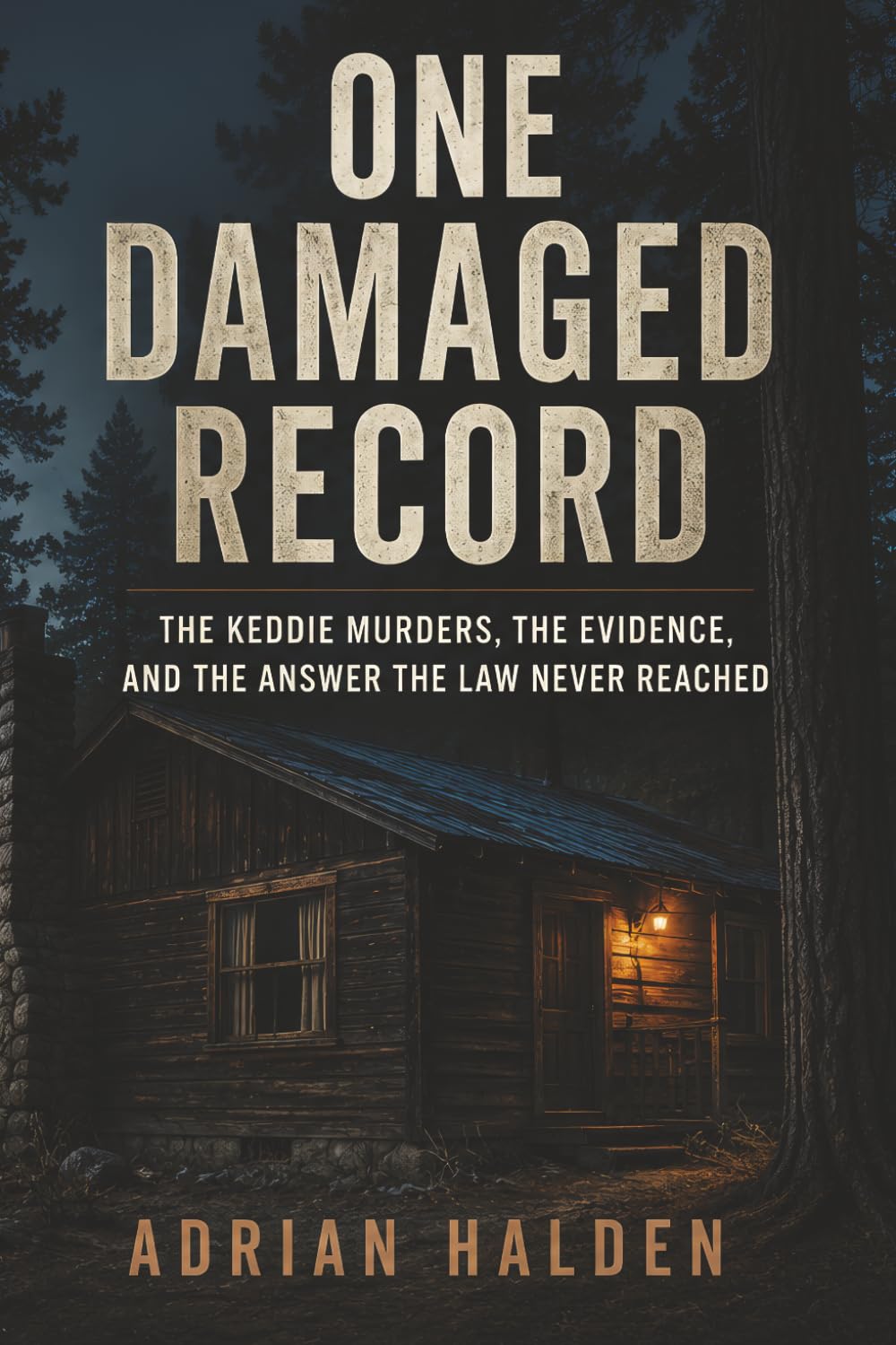 One Damaged Record: The Keddie Murders, the Evidence, and the Answer the Law Never Reached
