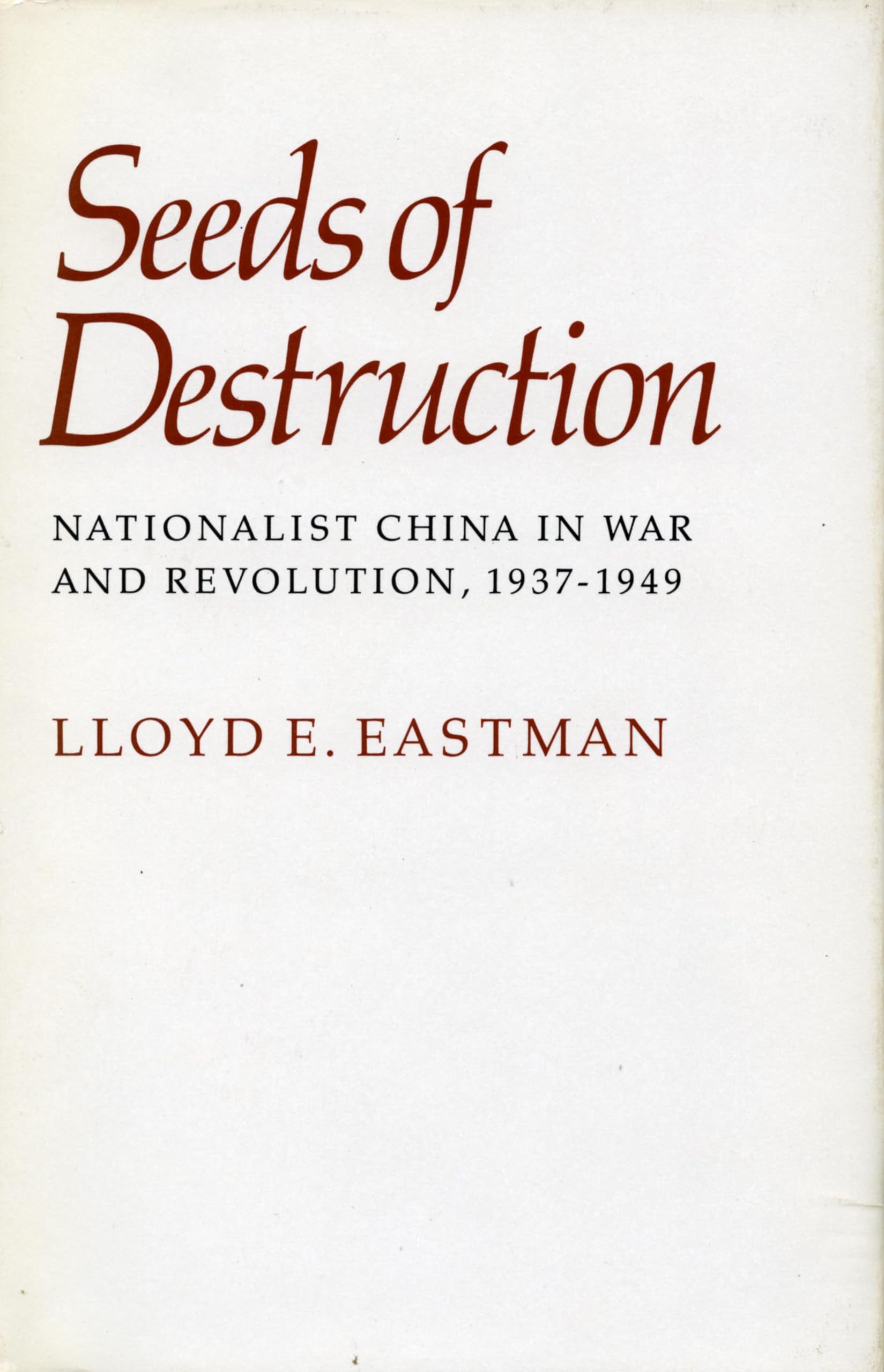 Buy Seeds of Destruction: Nationalist China in War and Revolution, 1937-1949 — BookShops.in