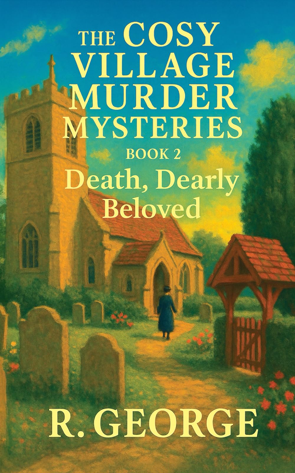 The Cosy Village Murder Mysteries: Book 2: Death, Dearly Beloved