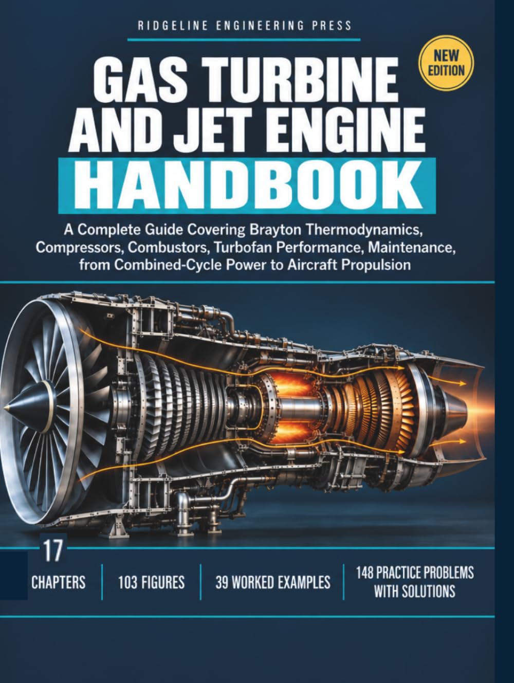 Gas Turbine And Jet Engine Handbook: A Complete Guide Covering Brayton Thermodynamics, Compressors, Combustors, Turbofan Performance, Maintenance, from Combined-Cycle Power to Aircraft Propulsion